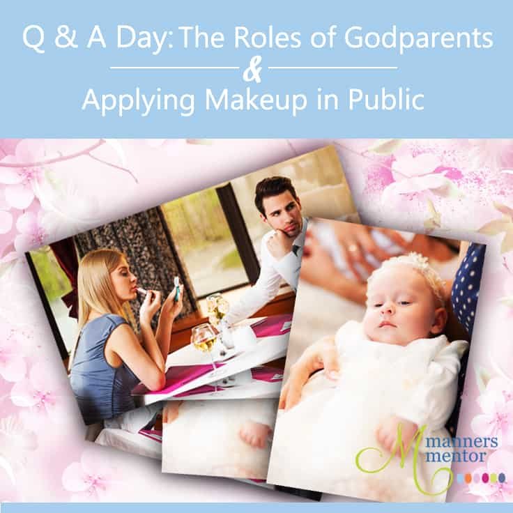 Q & A Day: The Role of Godparents & Applying Makeup in Public